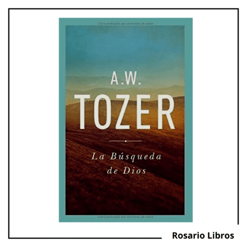 La Búsqueda De Dios. A.W. Tozer