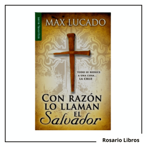 Con Razón lo llaman el Salvador. Max Lucado