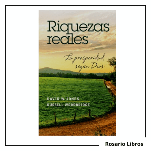 Riquezas Reales La prosperidad según Dios. David Jones